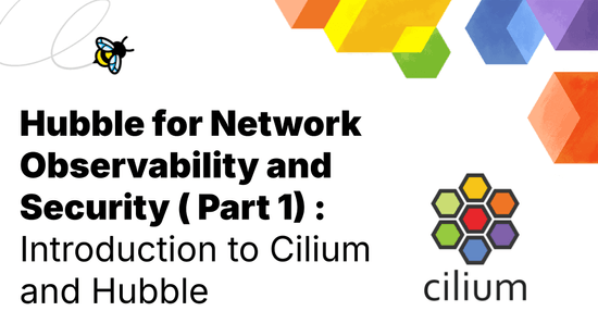 Hubble for Network Observability and Security (Part 1): Introduction to Cilium and Hubble